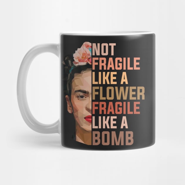 Frida Kahlo Not Fragile Like A Flower Fragile Like A Bomb  Trending Graphic by GWCVFG